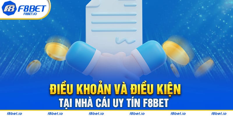 Nội dung về điều khoản và điều kiện tại nhà cái F8BET
